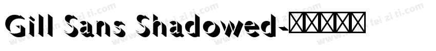 Gill Sans Shadowed字体转换